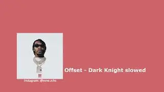 Offset - Dark Knight slowed