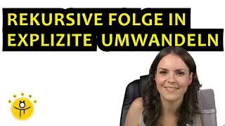 REKURSIVE Folge in EXPLIZITE Folge umwandeln