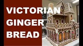 GINGERBREAD  | The Making of an Victorian Styled Ginger Bread House 2020