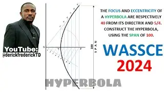 To Construct a Hyperbola Given The Focus, Eccentricity & Span. WASSCE 2024🇳🇬. @derickfrederickTD