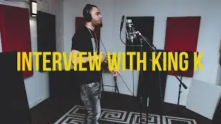 INTERVIEW WITH KING K