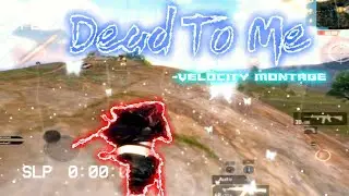 Dead To Me - Velocity Montage | BGMI MONTAGE