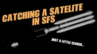 Catching a Satelite in SFS | Spaceflight Simulator