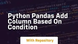 python pandas add column based on condition