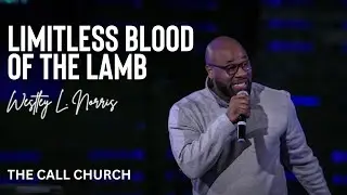 Limitless Blood Of The Lamb | Pastor Westley L. Norris