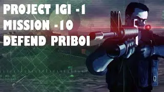 Project IGI 1 - Mission 10 - Defend Priboi