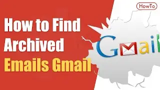 How to Find Archived Emails in Gmail - Access and See Archived Emails in Gmail