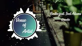 Bmike feat. Joel Adams - Crumble