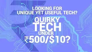 UNIQUELY USEFUL TECH UNDER Rs 500/ $10 || Useful Tech #2