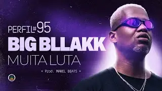 Perfil #95 - Big Bllakk - Muita Luta (Prod. Manel Beats)