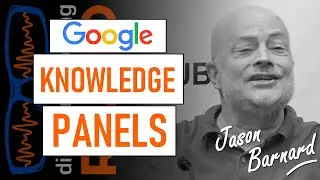 How to Get a Google Knowledge Panel in 2021 - with Jason Barnard from Kalicube