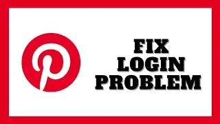 How to Fix Pinterest App Login Problem