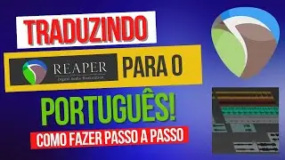 REAPER EM PORTUGUÊS - COMO BAIXAR INSTALAR E TRADUZIR PASSO A PASSO