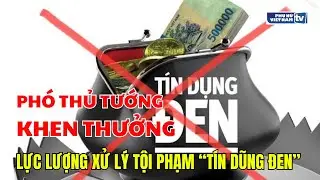 Phó Thủ tướng gửi thư khen lực lượng xử lý quyết liệt tội phạm 