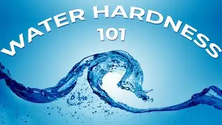 Water Hardness 101