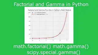 Factorial and Gamma Functions in Python - math.factorial(), math.gamma(), scipy.special.gamma()