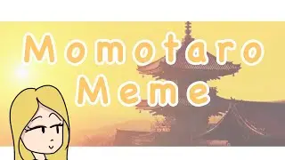 Momotaro meme//Татик