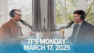 It's Monday, March 17, 2025