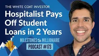 Hospitalist Pays Off Student Loans in 2 Years - MtoM Podcast 