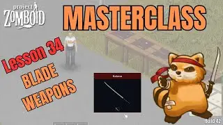 Project Zomboid Masterclass Lesson 34 | Blades | The ultimate weapons?