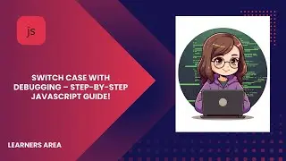 SWITCH CASE WITH DEBUGGING - STEP -BY- STEP JAVASCRIPT GUIDE!