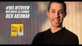 965: Interview With WePay Co-Founder Rich Aberman