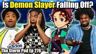 Is Demon Slayer Falling Off? | Tha Storm Pod Ep. 276