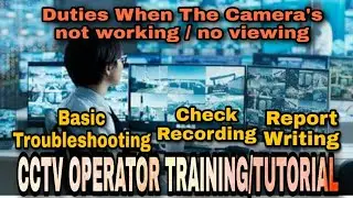 CCTV OPERATOR TRAINING TUTORIAL | Duties and responsibilities when the camera not working/no viewing