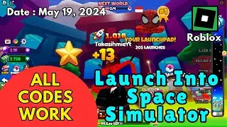 All Codes Work Launch Into Space Simulator Roblox, May 19, 2024 