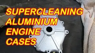 How I SUPERclean aluminium engine cases and gearbox parts