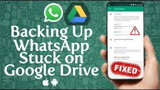 How to Fix WhatsApp Chat Stuck While Uploading to Google Drive (Stuck Preparing Google Drive)