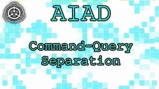 [SCP] AIAD Part II: Command-Query Separation