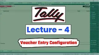 Tally Class - Lecture 4 |  Voucher Entry Configuration in Tally ERP 9 | Tally ERP 9 Course in Hindi