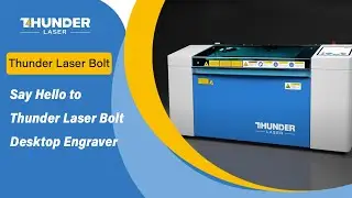 Say Hello to Thunder Laser Bolt Desktop Engraver