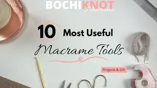 Top 10 Essential Macrame Tools