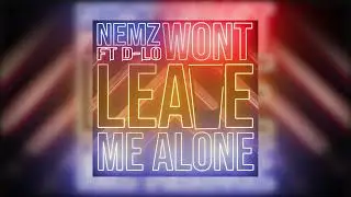 WONT LEAVE ME ALONE | D-LO FT NEMZ [ Motion Graphics ]