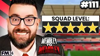OUR BEST EVER SQUAD | Part 111 | Wembley FM24 | Football Manager 2024