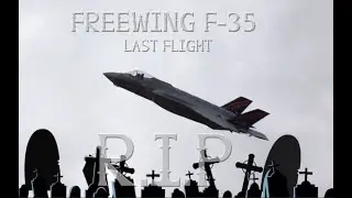 FREEWING F 35 LAST FLIGHT!
