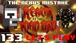 Let's Play RotMG: Episode 133 - The Nexus Mistake