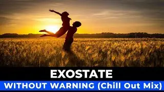 Exostate - Without Warning (Chill Out Mix)