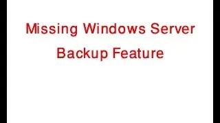 Missing Windows Server Backup Feature