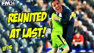 Reunited at last! | Ep. 16 ⚽ | FM 2024 🎮