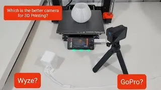 Wyze or GoPro for recording and monitoring your 3D Printer?