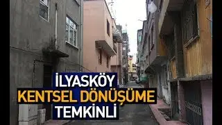 İlyasköy Kentsel Dönüşüme Temkinli