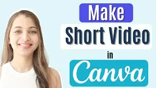How to Make Short form Video using Canva? | Step-by-Step Guide