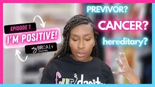 EP1 I'M POSITIVE | MY BRCA JOURNEY| BREAST CANCER & OVARIAN CANCER