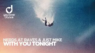 Nerds At Raves & Just Mike – With You Tonight