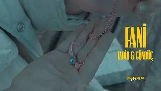 Tabir & Gündüç - Fani (Official Video)