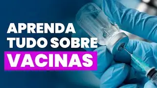 Aprenda TUDO sobre vacinas em minutos!