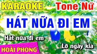 Karaoke Hát Nữa Đi Em Tone Nữ Nhạc Sống | Hoài Phong Organ